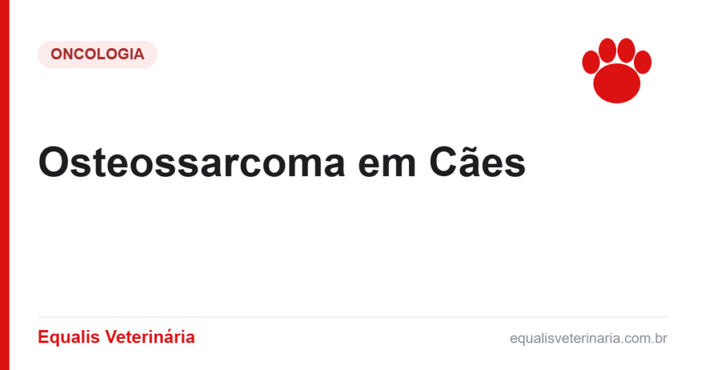 Osteossarcoma em Cães — Equalis Veterinária