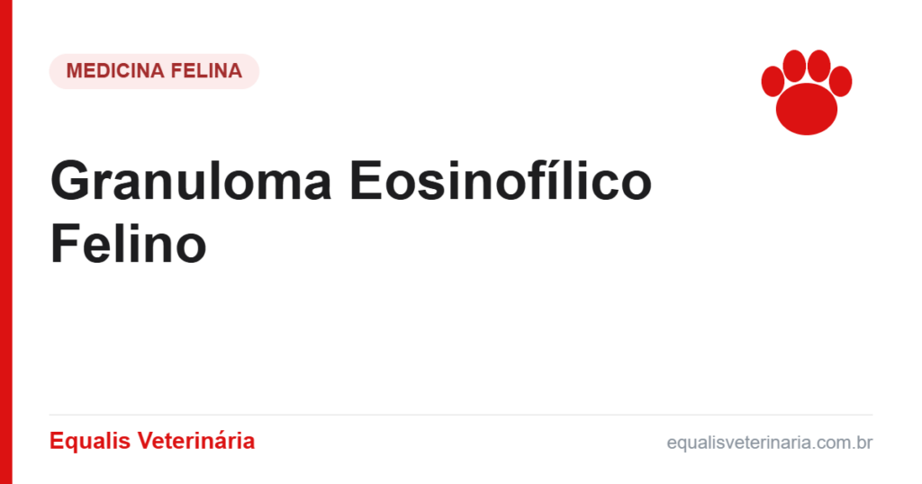 Granuloma Eosinofílico Felino — Equalis Veterinária