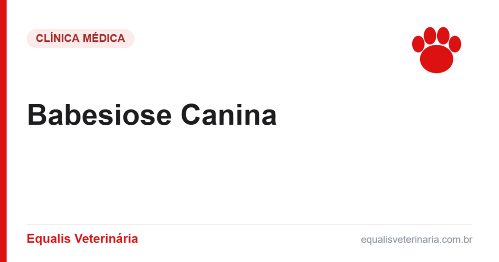 Babesiose Canina — Equalis Veterinária