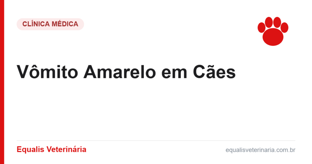 Vômito Amarelo em Cães — Equalis Veterinária