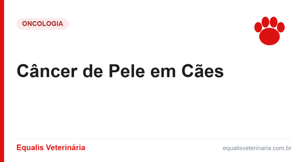 Câncer de Pele em Cães — Equalis Veterinária