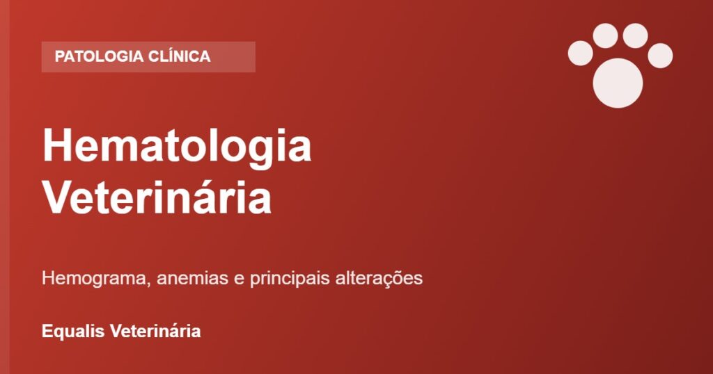 Hematologia veterinária: hemograma, anemias e alterações em cães e gatos