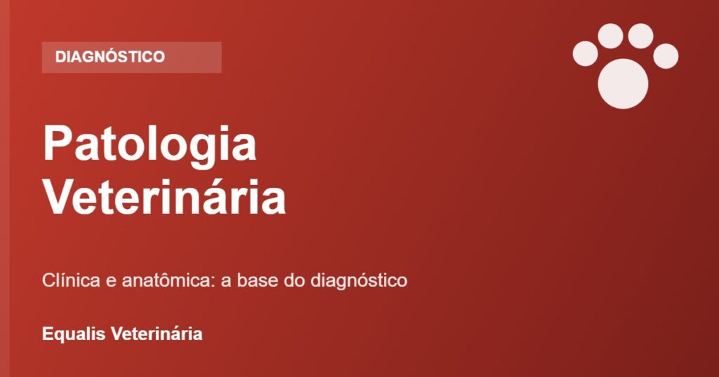 Patologia veterinária: clínica e anatômica, base do diagnóstico
